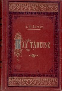 25 pav. Mickiewicz, Adam. Pan Tadeusz, czyli Ostatni zajazd na Litwie. – Warszawa, 1898.
